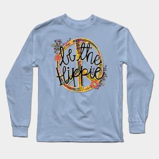 Be The Hippie Long Sleeve T-Shirt